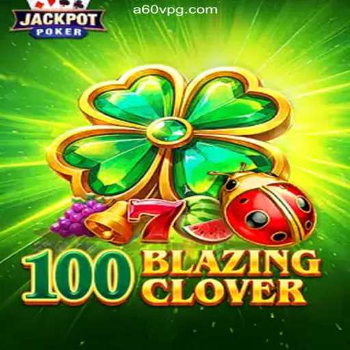 100BlazingClover: Dive Into Excitement and Fun Daily
