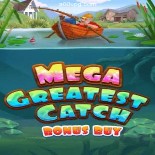 MegaGreatestCatchBonusBuy: Dive Into Excitement and Fun Daily